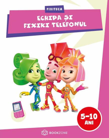 Cărți pentru copii - Fixiteca - Echipa si Fixiki Telefonul