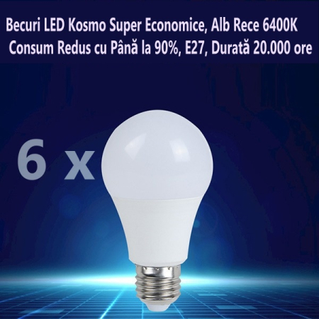 Pachete Promotionale - Pachet 6 Becuri LED Kosmo Super Economice, Alb Rece 6400K, Consum Redus cu Până la 90%, E27, Durată 20.000 ore