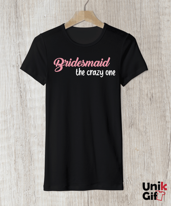 Set Tricouri Petrecerea Burlăcițelor 3  "BRIDESMAID - THE CRAZY ONE" [1]