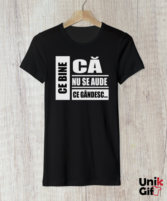 Tricou „Ce bine că nu se aude ce gândesc” de Femei [1]