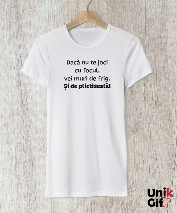 Tricou „Dacă nu te joci cu focul...” de Femei [1]