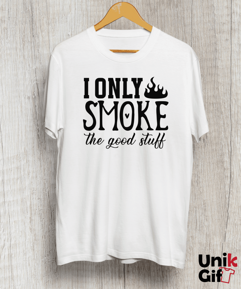 Tricou „I ONLY SMOKE THE GOOD STUFF" [1]