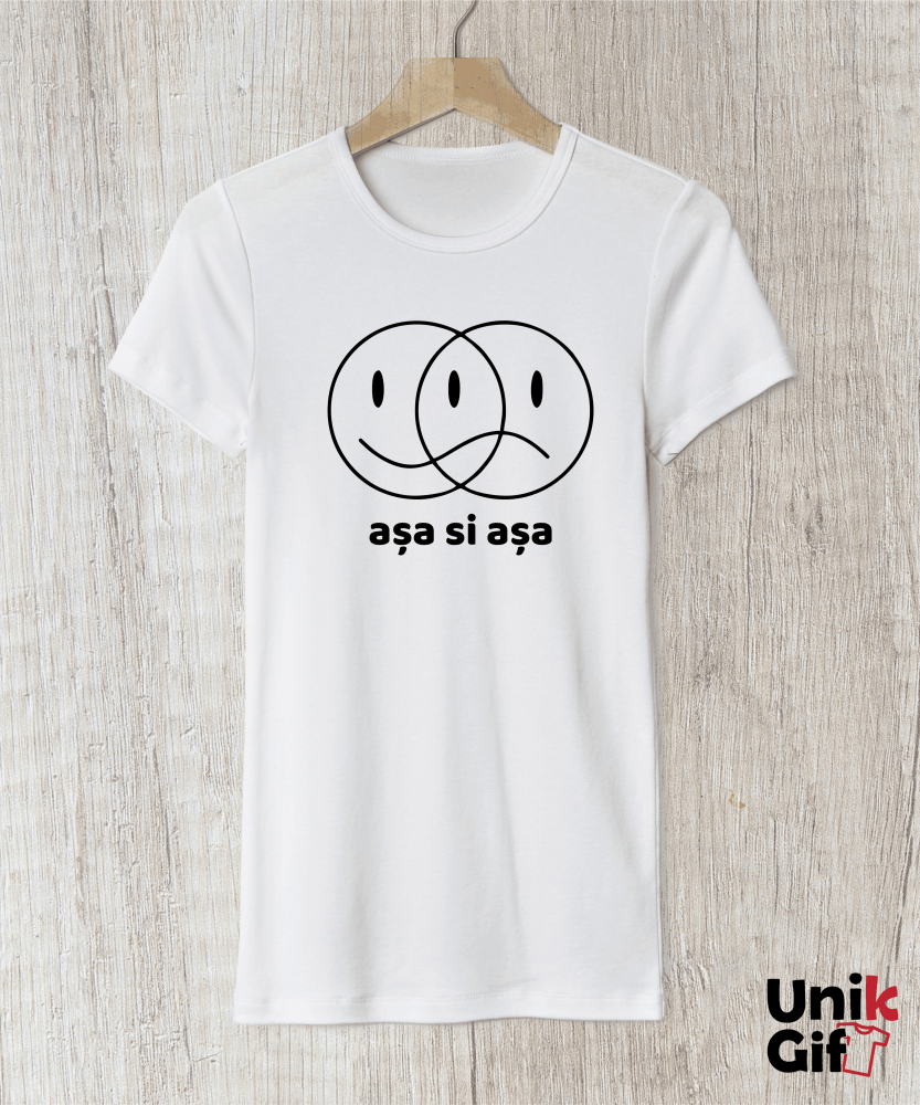 Tricou „AȘA ȘI AȘA” - damă [1]
