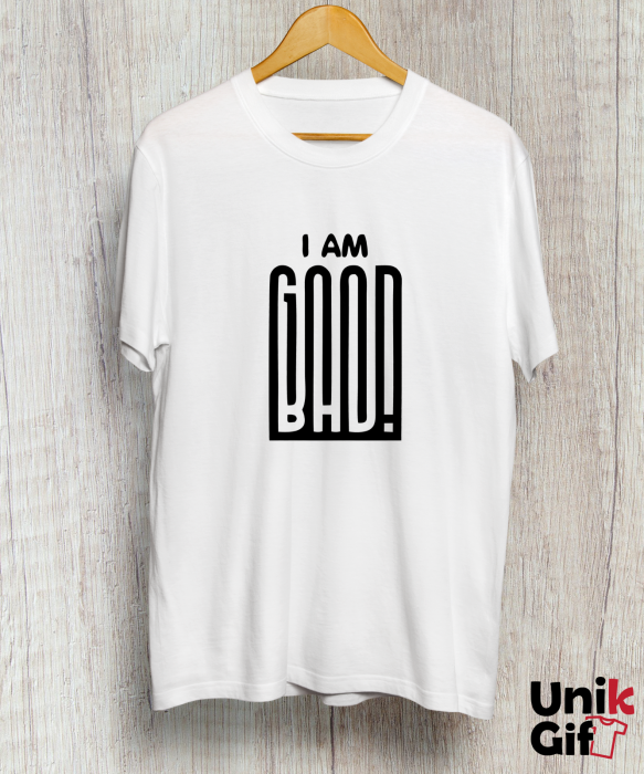 Tricou „I AM GOOD/BAD” [1]