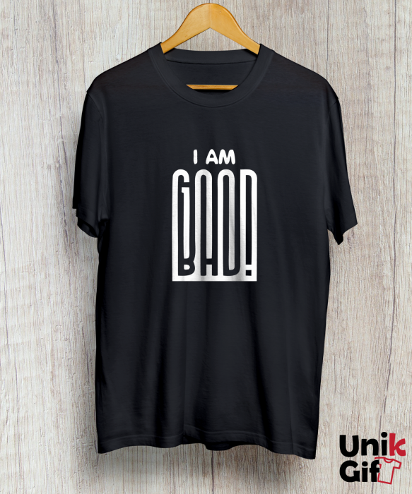 Tricou „I AM GOOD/BAD” [2]