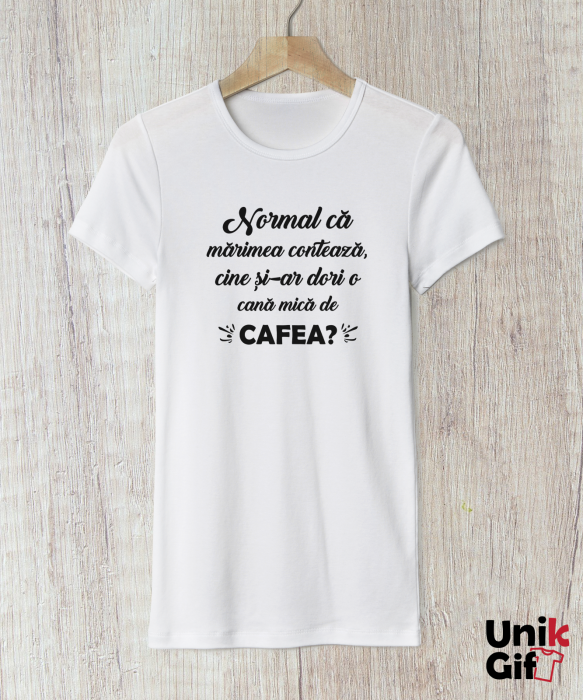 Tricou „Normal că mărimea contează" de Femei [1]