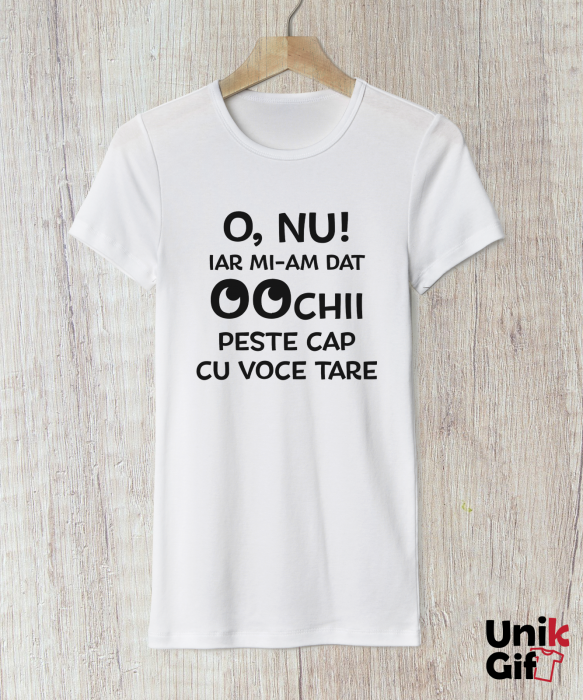 Tricou „O nu.. Iar mi-am dat ochii peste cap cu voce tare" de Femei [1]
