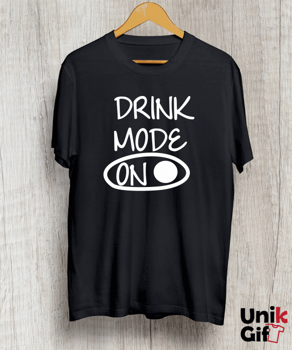 Tricou ”DRINK MODE ON” [2]
