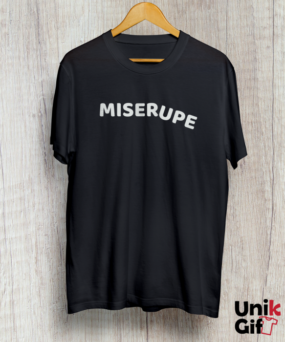 Tricou „MISERUPE” [2]