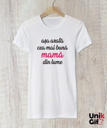 TRICOURI - Tricou „Așa arată cea mai bună mamă din lume”