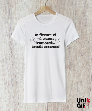 TRICOURI - Tricou „În fiecare zi mă trezesc frumoasă" de Femei