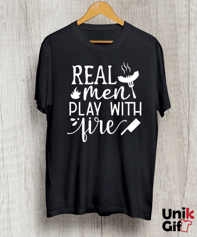 Tricou "REAL MEN PLAY WITH FIRE" [1]
