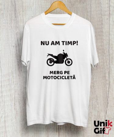 Tricouri pentru Motocicliști - Tricou „NU AM TIMP!”