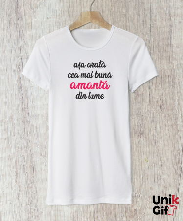 TRICOURI - Tricou „Așa arată cea mai bună amantă din lume”