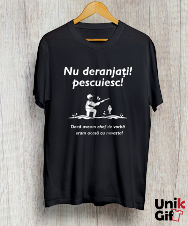 Tricou „NU DERANJAȚI! PESCUIESC” [1]