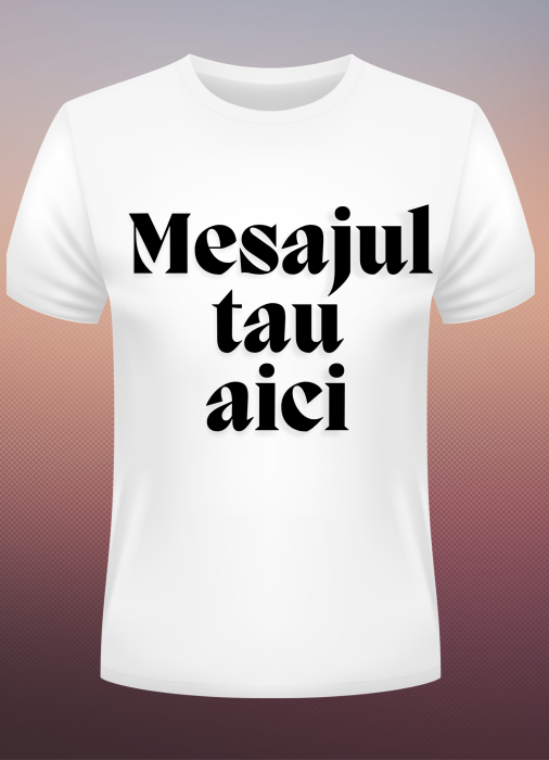 tricou personalizat mesaj personalizat [4]