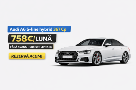 Autovehiculele noastre - Audi A6 Hibrid S-Line 367 CP - 758 euro pe luna